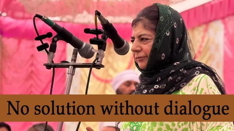 #Pakistan से बातचीत के बग़ैर कुछ भी संभव नहीं: #MehboobaMufti